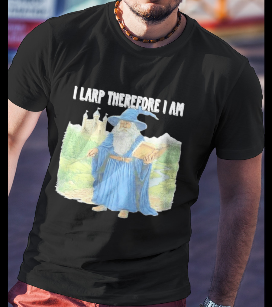 Wizard In Blue Robes With Book And Staff I Larp Therefore I Am T-Shirt