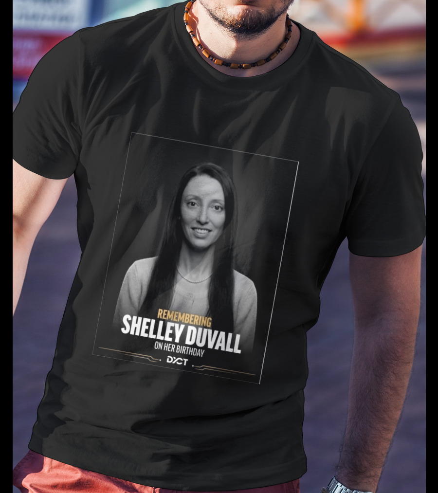 Remembering Shelley Duvall On Her Birthday DYCT T-Shirt