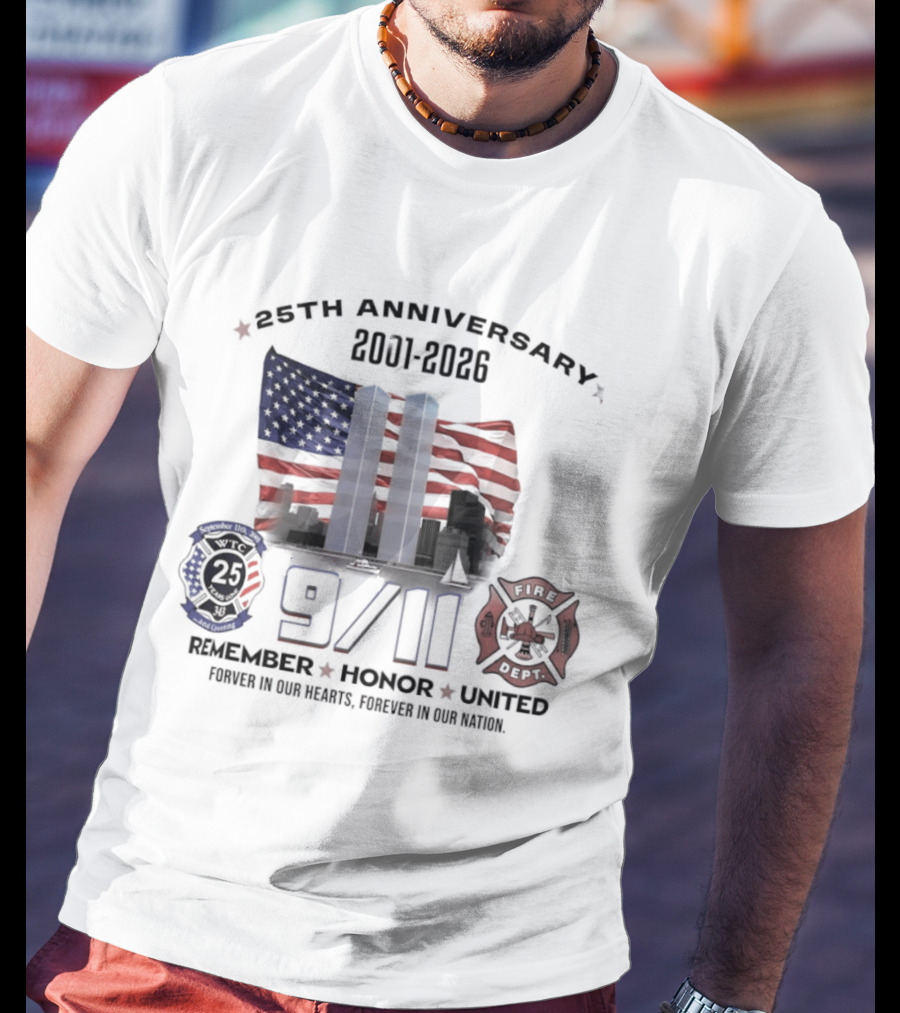 25th Anniversary 9/11 Memorial 2001 2026 Never Forget Twin Towers Remember Honor United Forever In Our Hearts T-Shirt