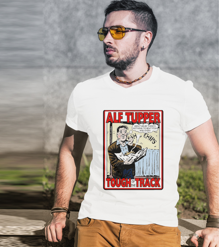 Alf Tupper Tough Of The Track Great Grub There's Nothing To Beat Fish And Chips T-Shirt