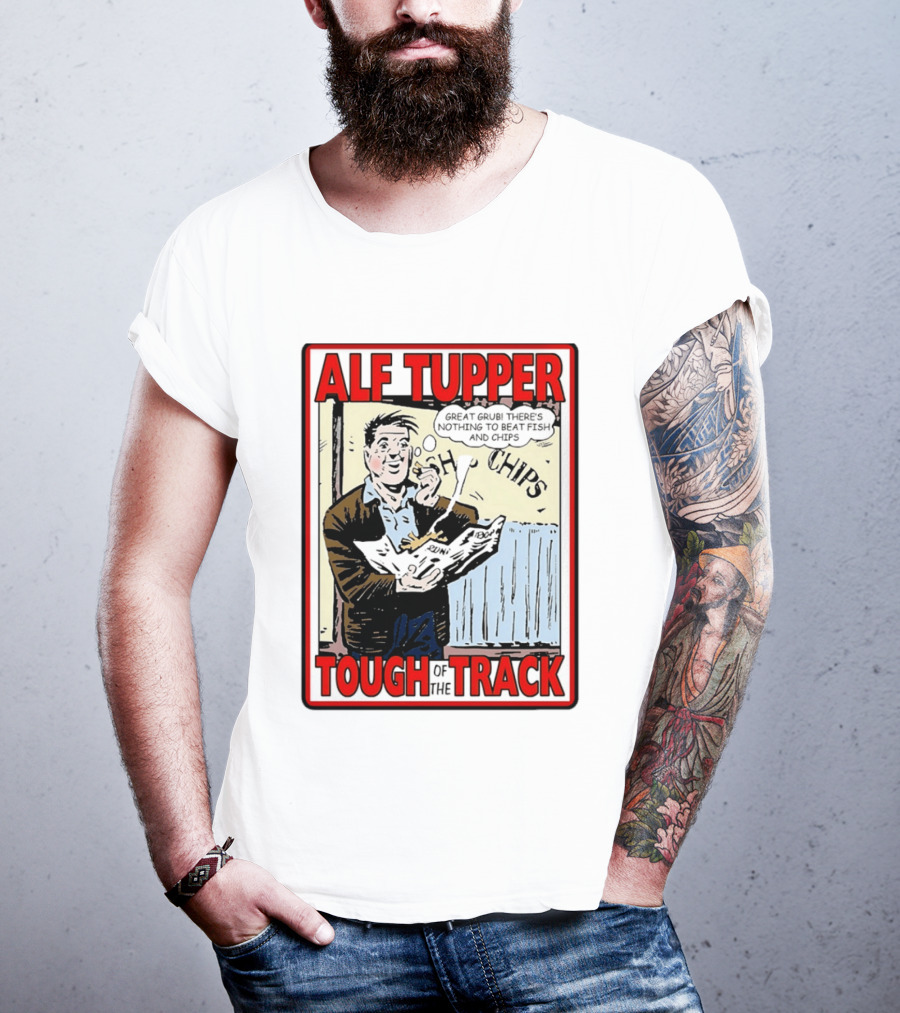 Alf Tupper Tough Of The Track Great Grub There's Nothing To Beat Fish And Chips T-Shirt