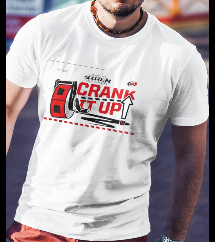 Carolina Hurricanes Crank It Up 2026 Turn Up The Siren For Playoffs R186 T-Shirt