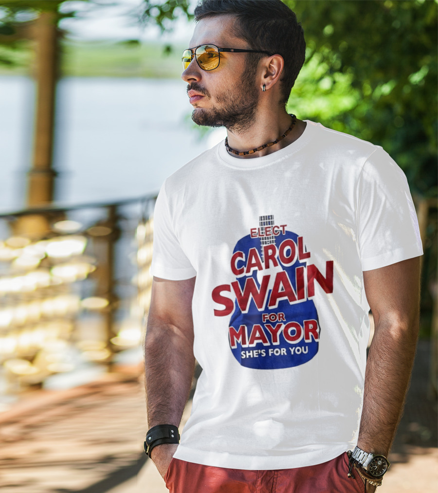 Elect Carol Swain For Mayor She's For You T-Shirt