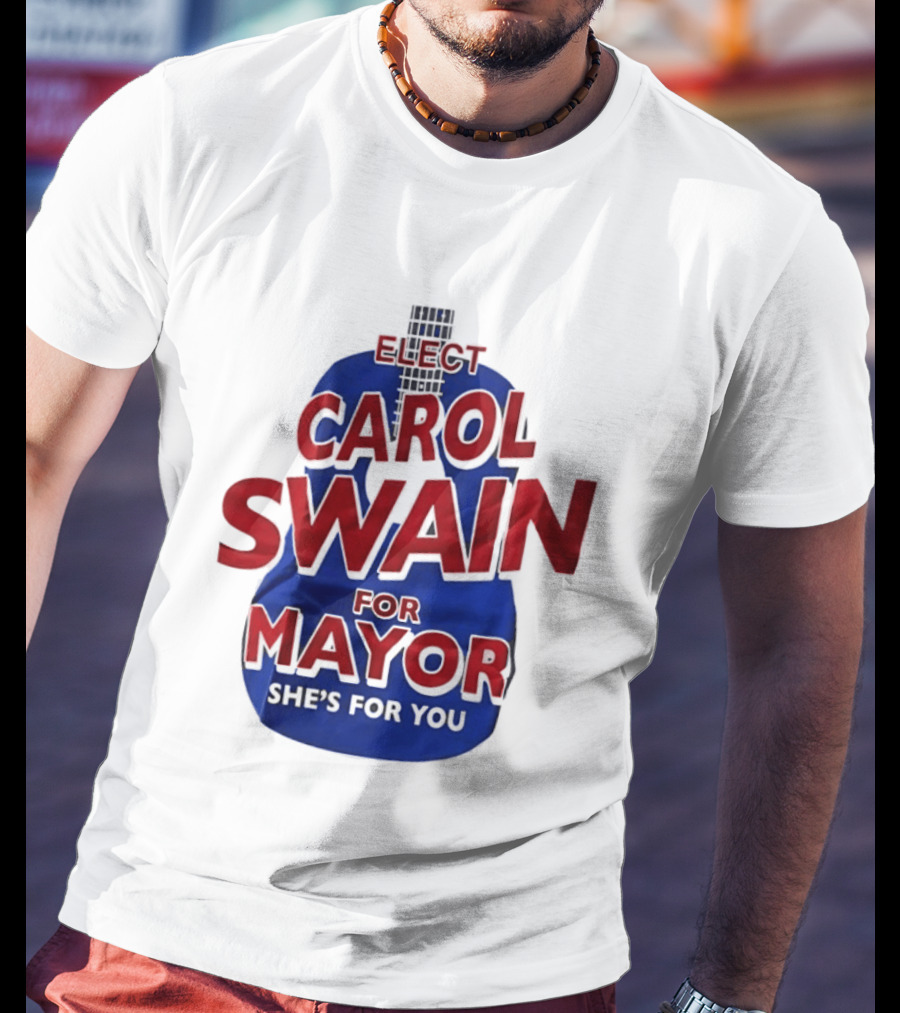 Elect Carol Swain For Mayor She's For You T-Shirt