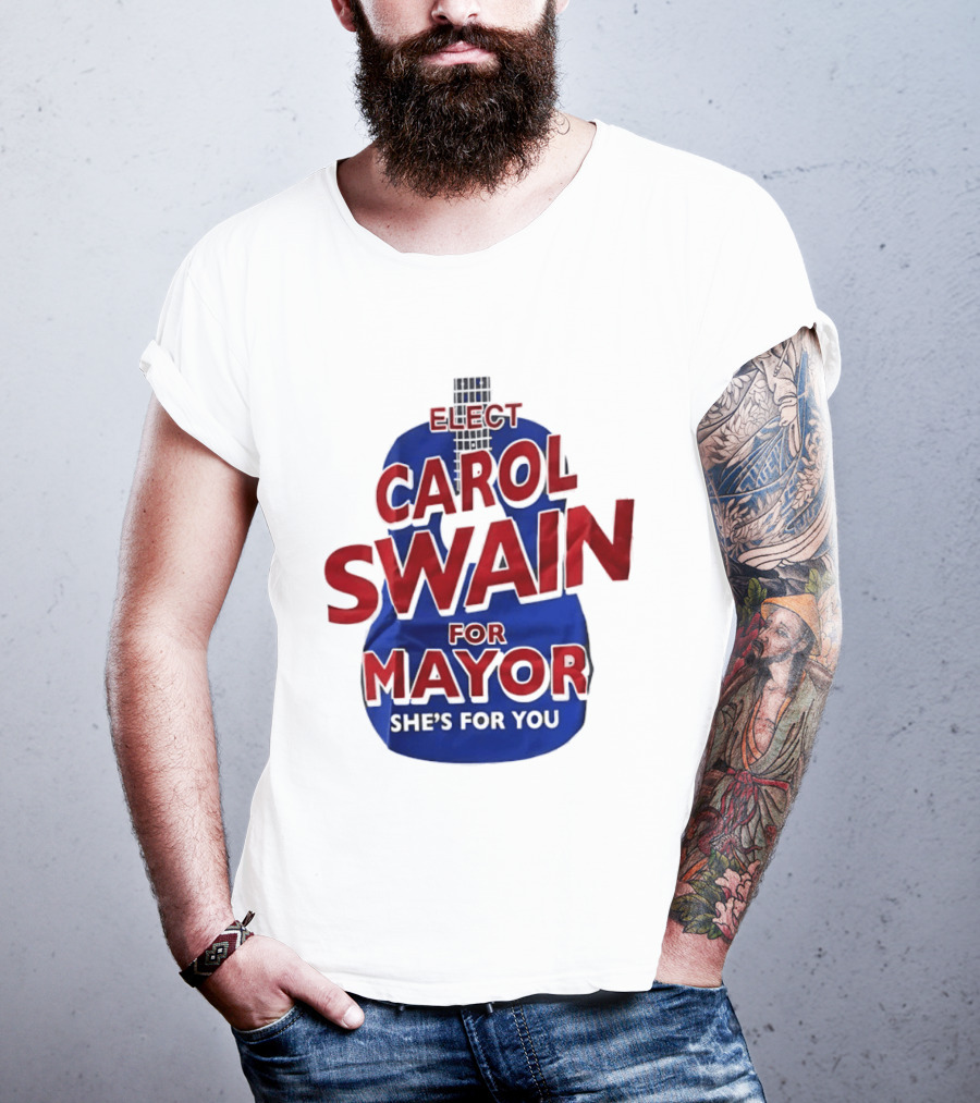 Elect Carol Swain For Mayor She's For You T-Shirt