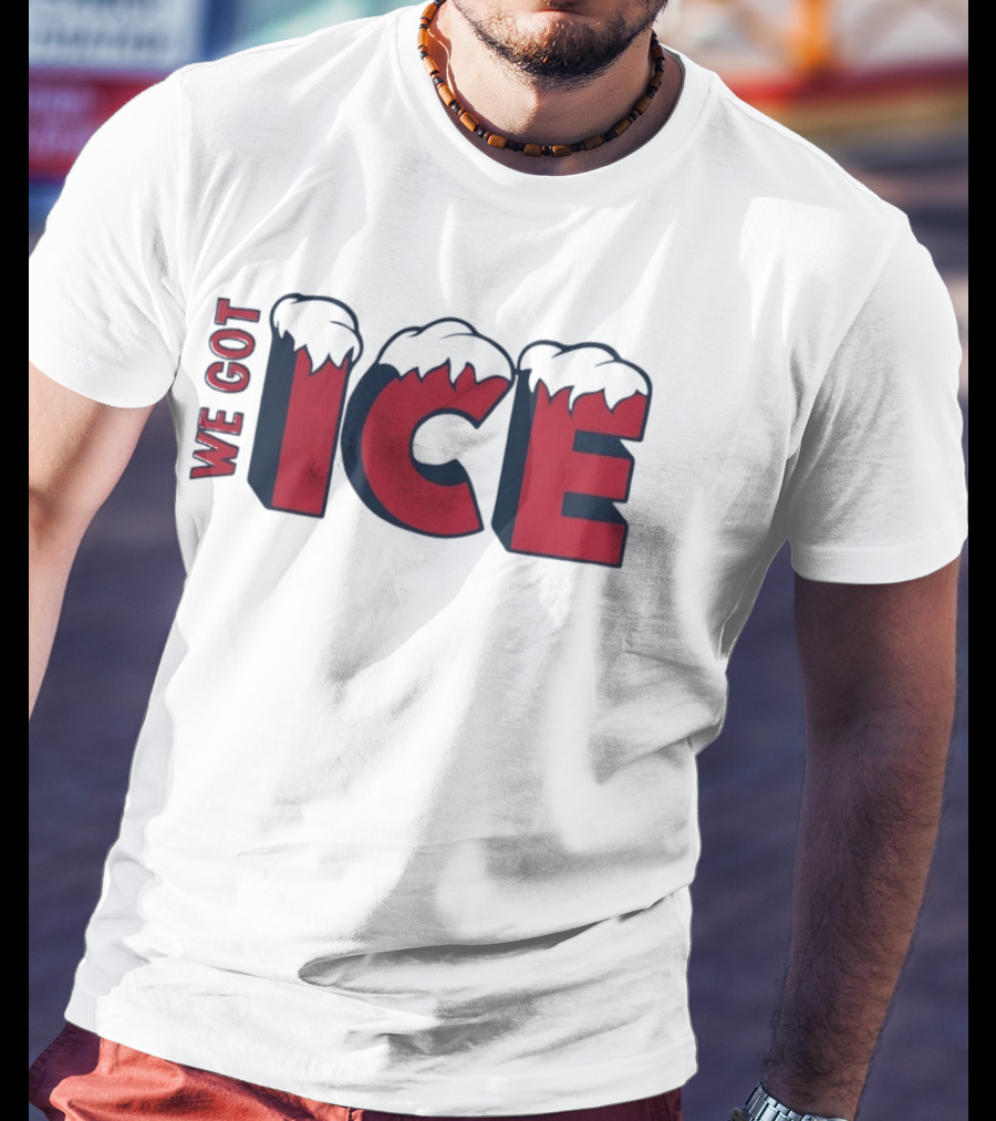 We Got Ice Snow Capped Winter Cold T-Shirt