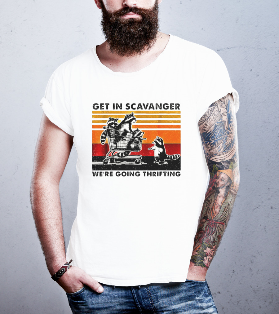 Get In Scavanger Raccoon Adventure We're Going Thrifting T-Shirt