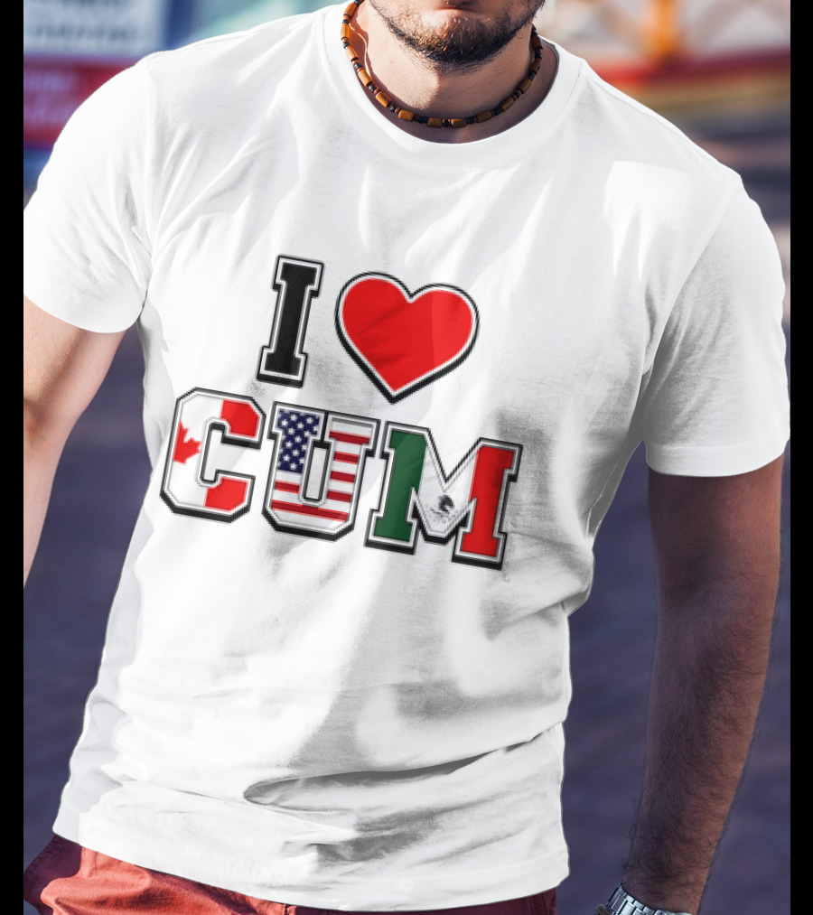 I Heart CUM Canada USA Mexico North American Union Flags T-Shirt