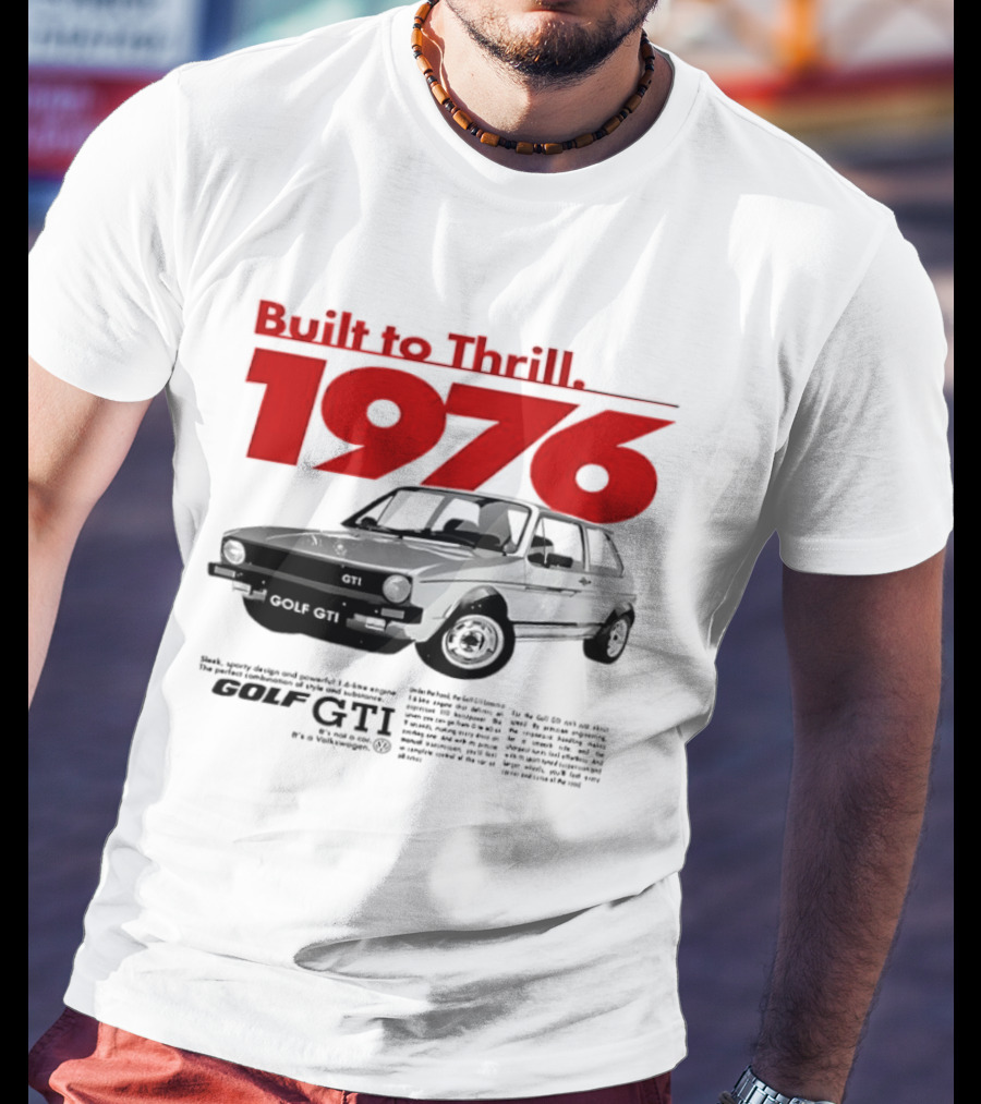 Built To Thrill 1976 Volkswagen Golf GTI It Is Not A Car T-Shirt