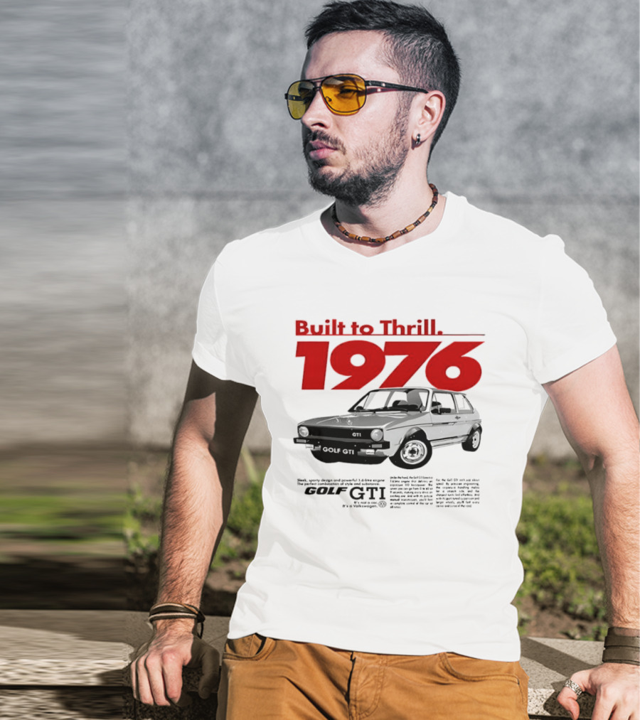 Built To Thrill 1976 Volkswagen Golf GTI It Is Not A Car T-Shirt