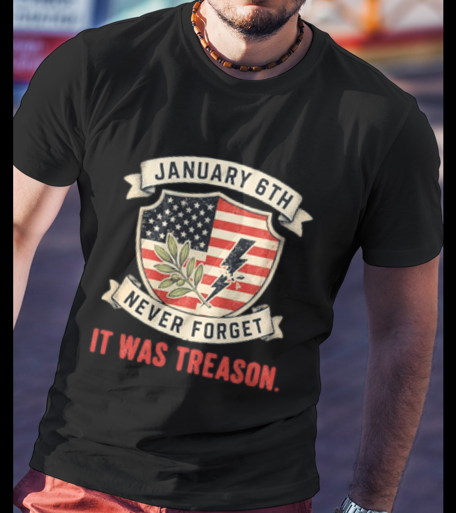 January 6th Never Forget It Was Treason Olive Branch Lightning Bolt Flag T-Shirt