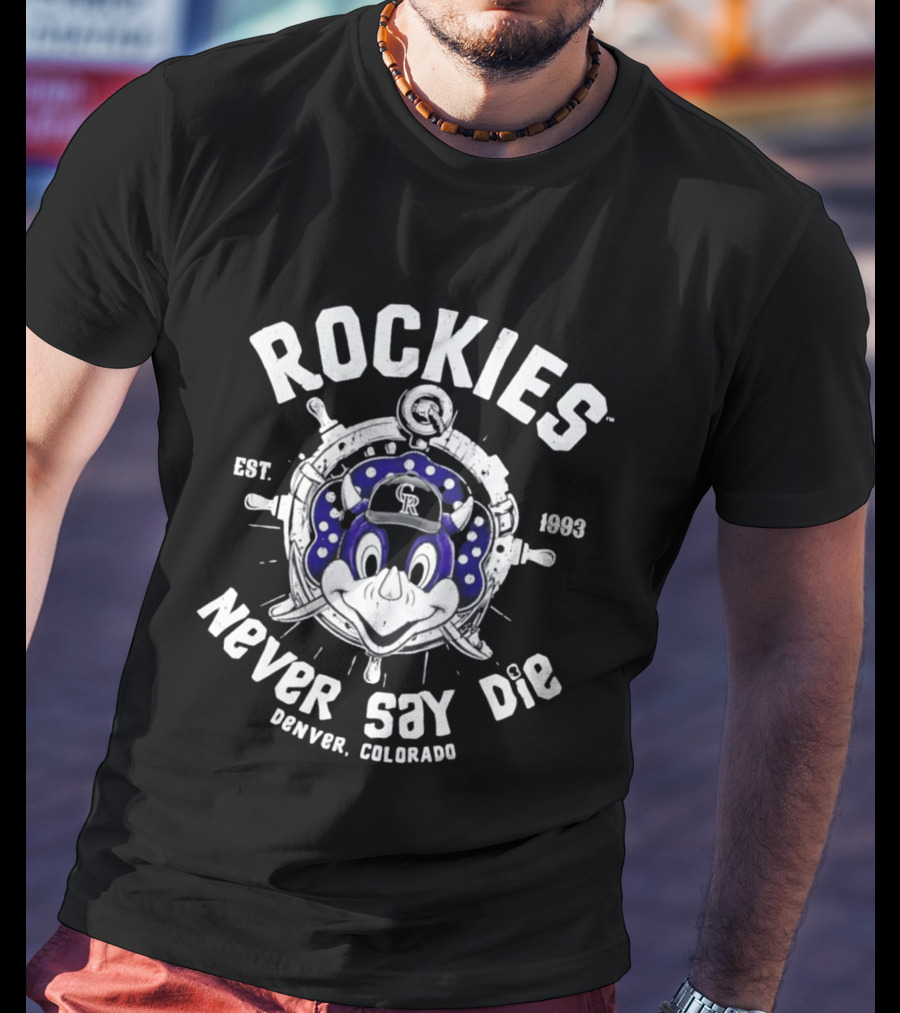 Rockies Est 1993 Never Say Die Denver Colorado T-Shirt