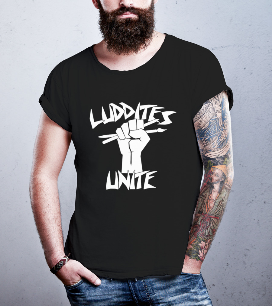 Luddites Unite Fist Holding Paintbrushes Anti Technology T-Shirt