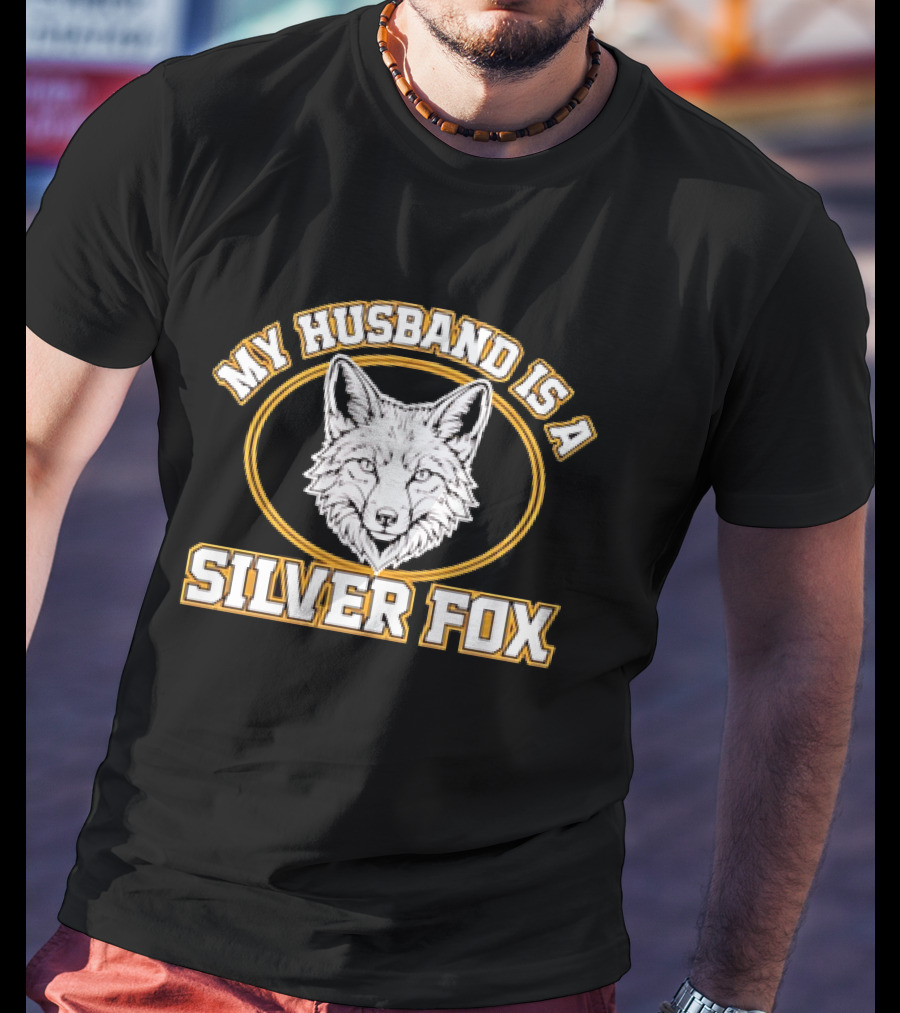 My Husband Is A Silver Fox Wife Gift Text And Fox Image T-Shirt