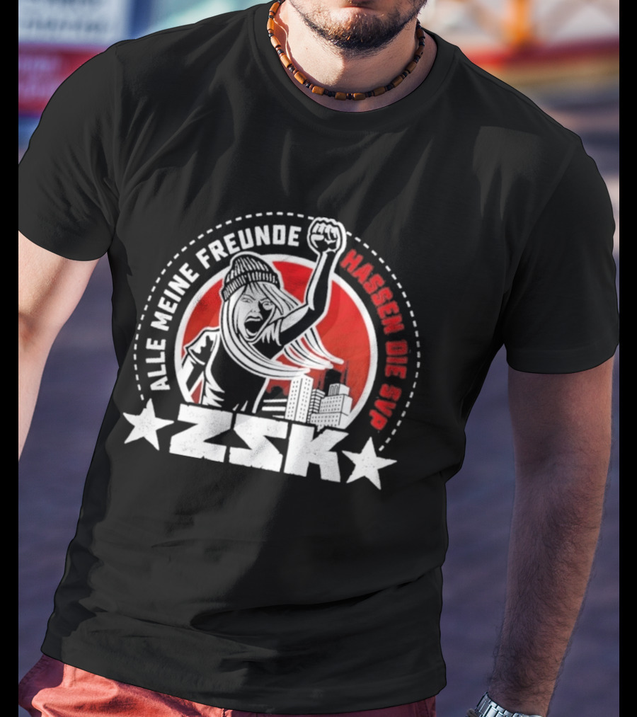 ZSK Alle Meine Freunde Hassen Die SVP City Protest T-Shirt