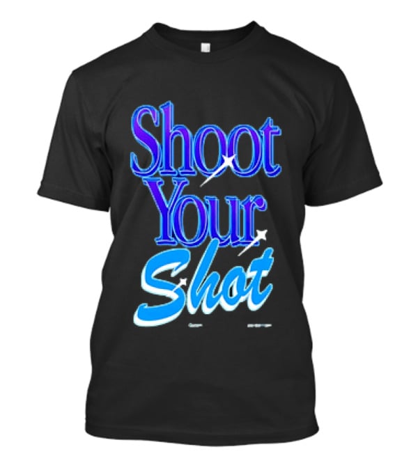 Shoot Your Shot Motivational Phrase T-Shirt