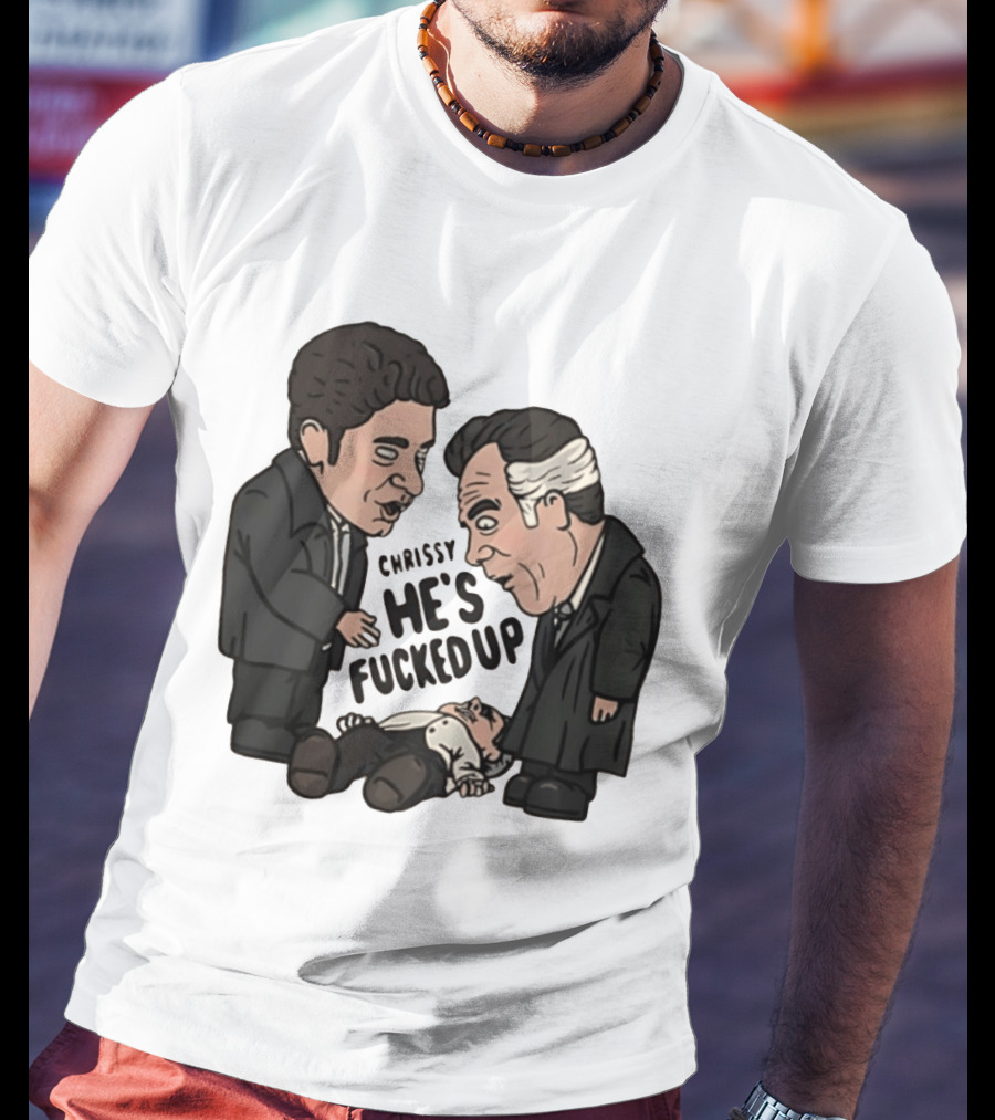 Chrissy He's Fucked Up The Sopranos Characters Cartoon T-Shirt