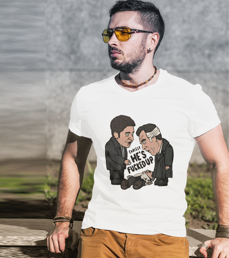 Chrissy He's Fucked Up The Sopranos Characters Cartoon T-Shirt