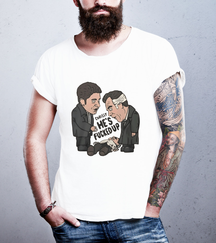 Chrissy He's Fucked Up The Sopranos Characters Cartoon T-Shirt