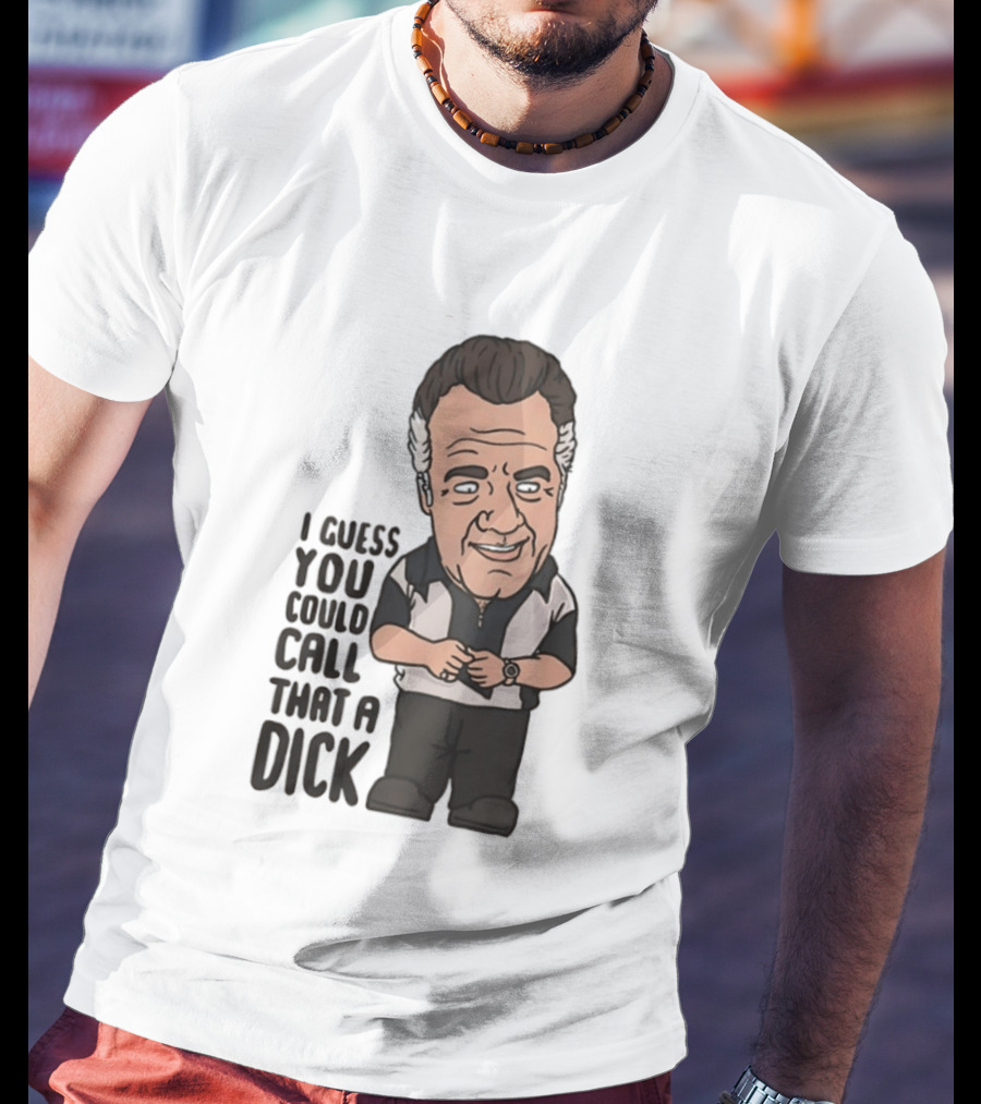 The Sopranos Paulie Walnuts I Guess You Could Call That A Dick T-Shirt