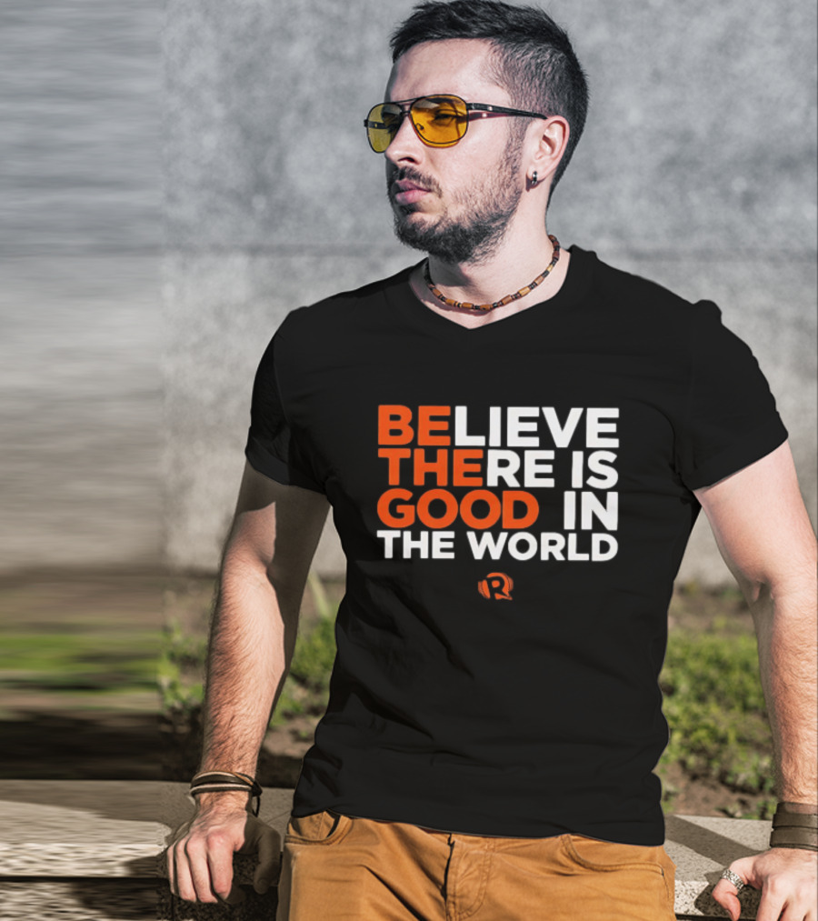 Believe There Is Good In The World Rappler T-Shirt