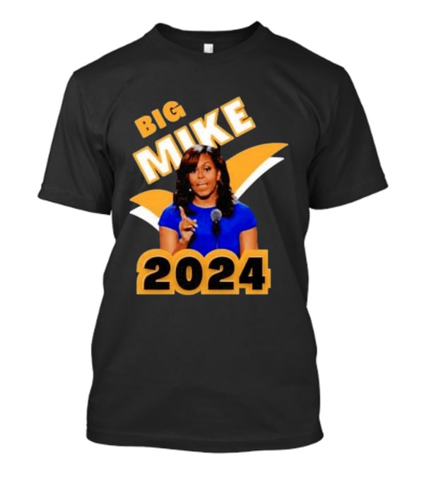 Big Mike 2024 Campaign Meme T-Shirt