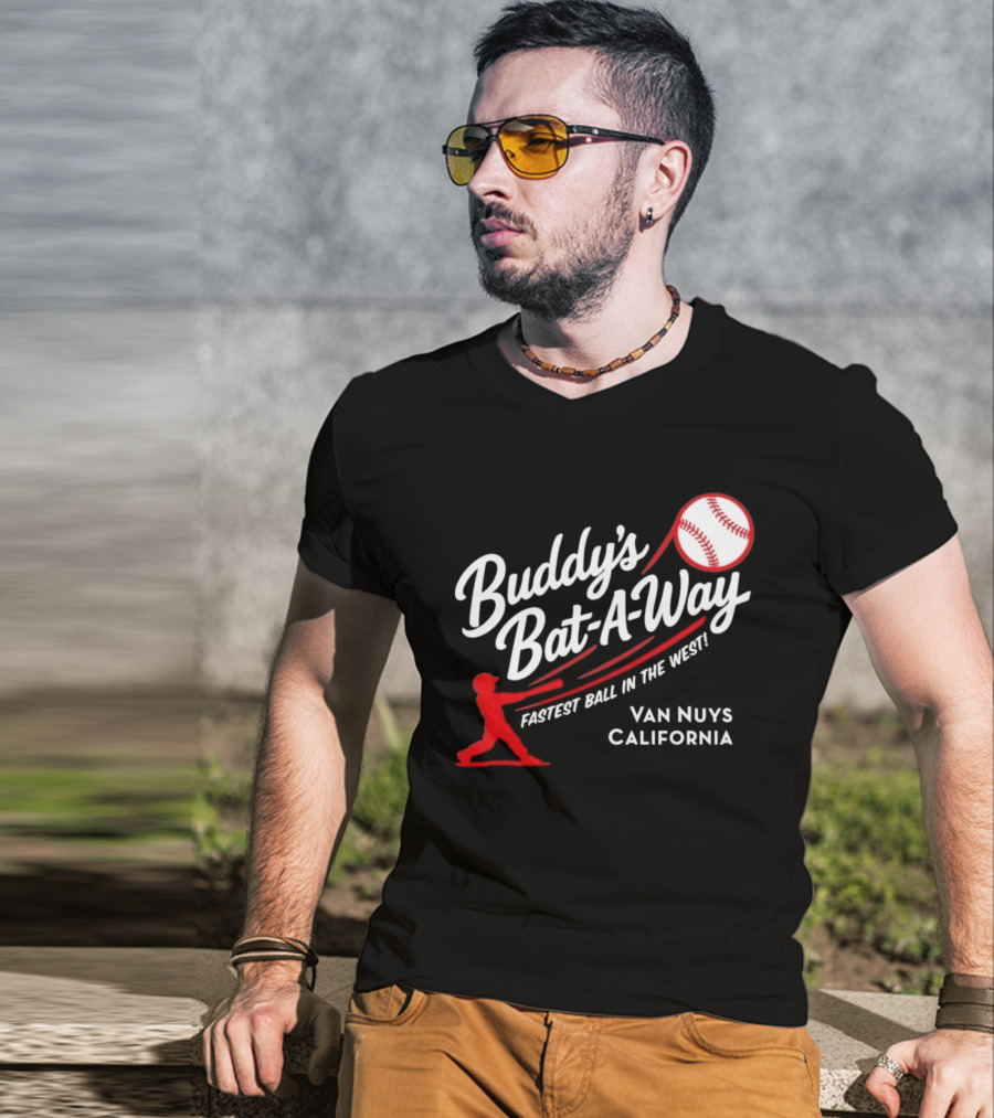 Buddy's Bat A Way Fastest Ball In The West Van Nuys California T-Shirt