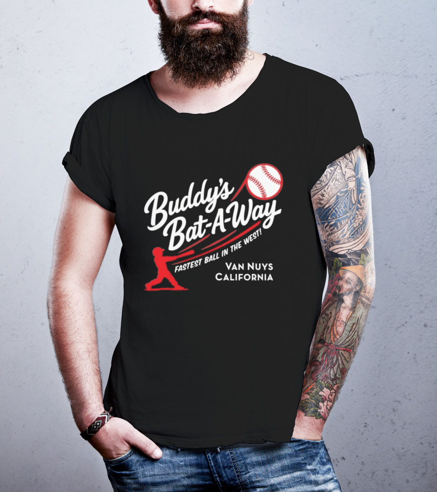 Buddy's Bat A Way Fastest Ball In The West Van Nuys California T-Shirt