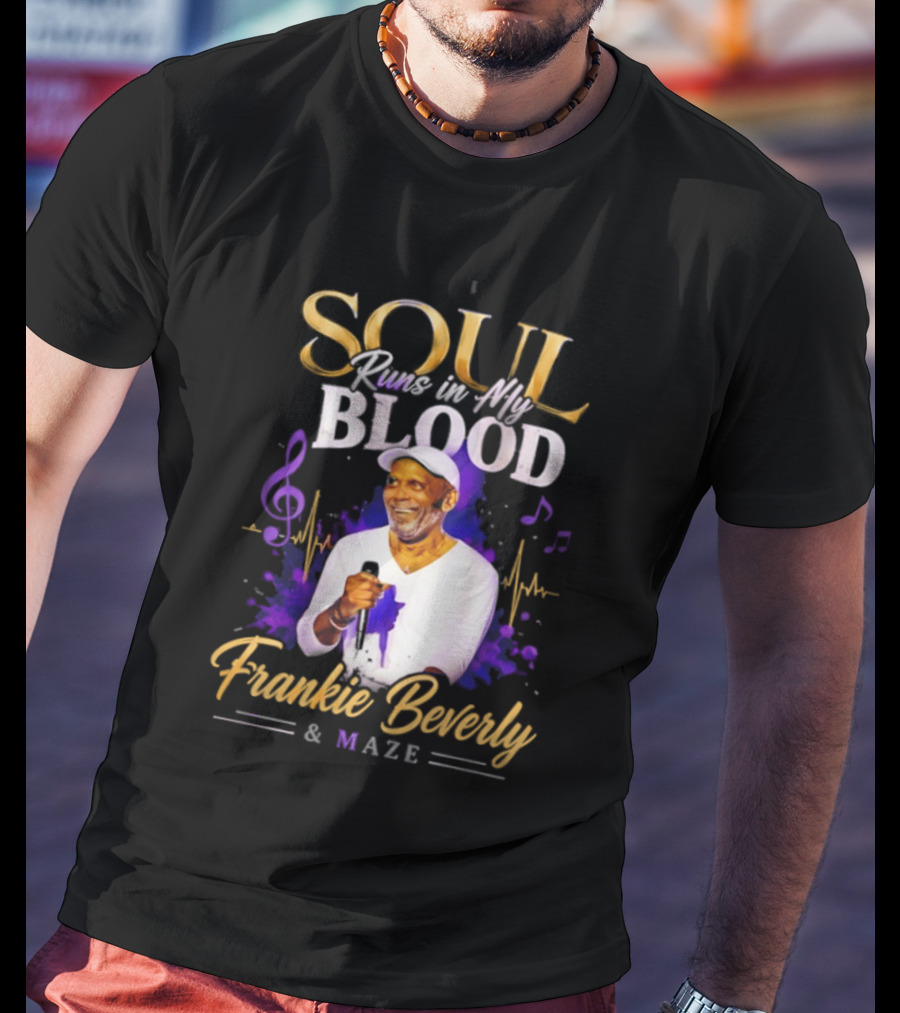 Frankie Beverly & Maze Soul Runs In My Blood Music Legend T-Shirt