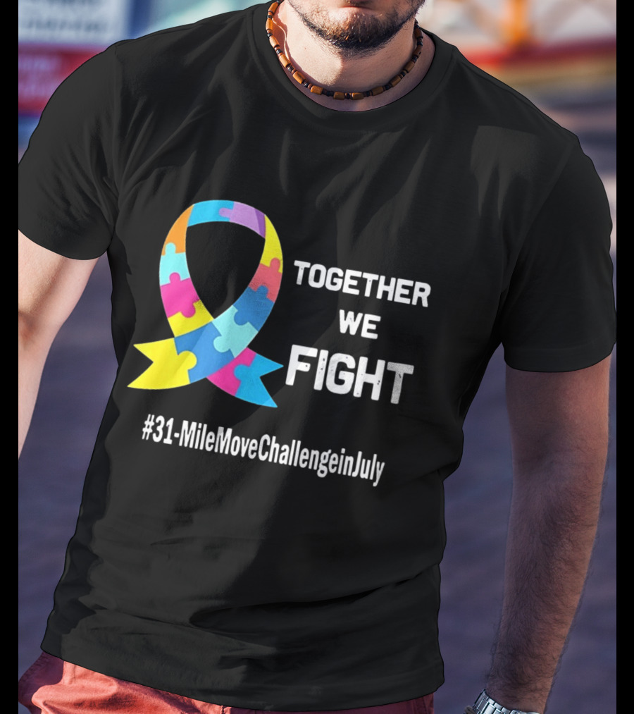 Together We Fight Autism Puzzle Ribbon 31 Mile Move Challenge In July T-Shirt