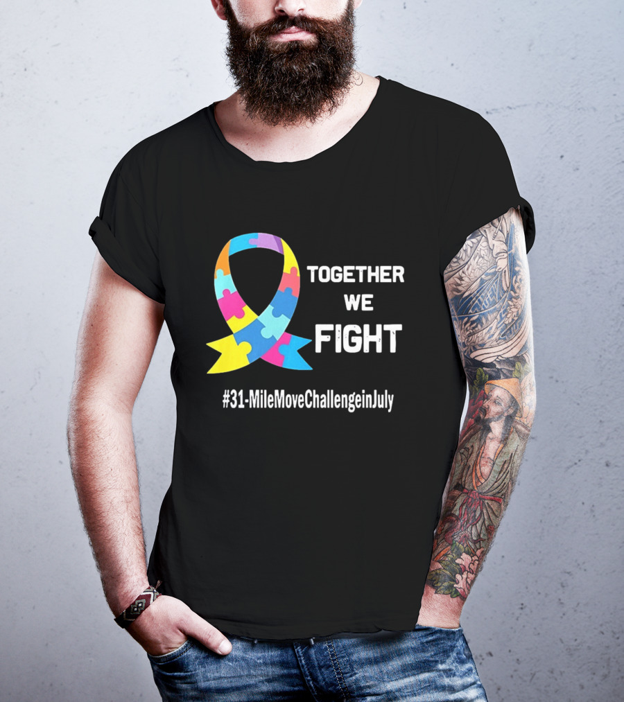 Together We Fight Autism Puzzle Ribbon 31 Mile Move Challenge In July T-Shirt