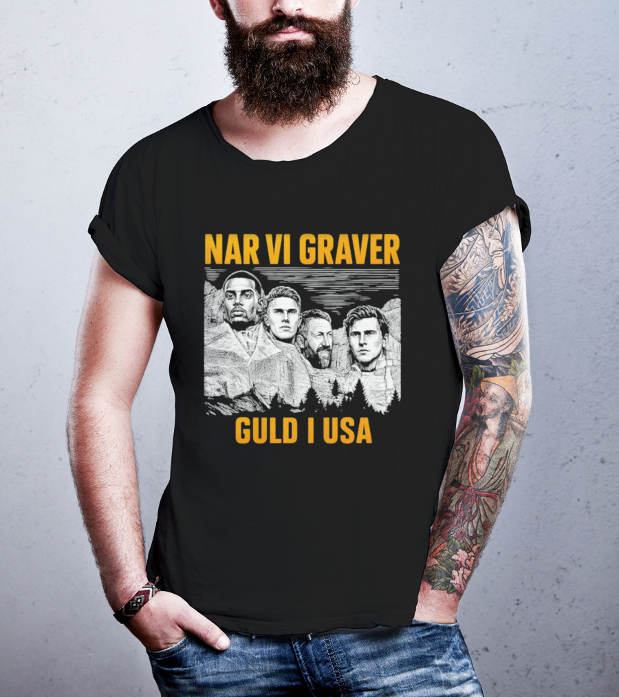 När Vi Gräver Guld I USA Swedish National Football Team Players Mount Rushmore T-Shirt