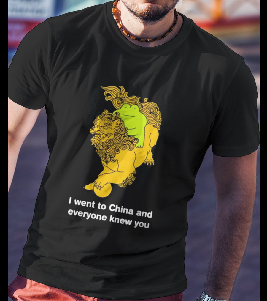 I Went To China And Everyone Knew You Frog Guardian Lion T-Shirt