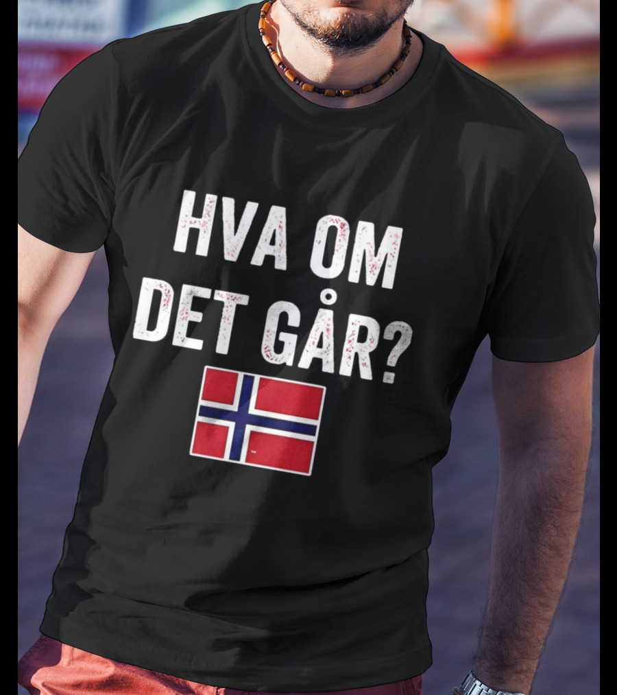 Norway Flag Hva Om Det Går Norge T-Shirt