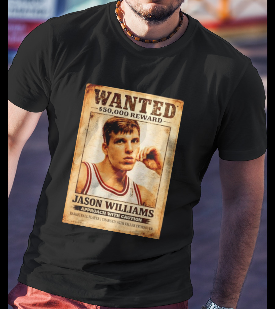 Wanted 50000 Reward Jason Williams Approach With Caution Basketball Player Killer T-Shirt