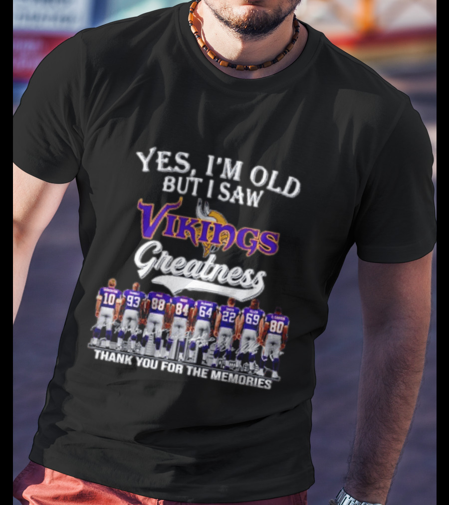 Yes I'm Old But I Saw Vikings Greatness Thank You For The Memories T-Shirt
