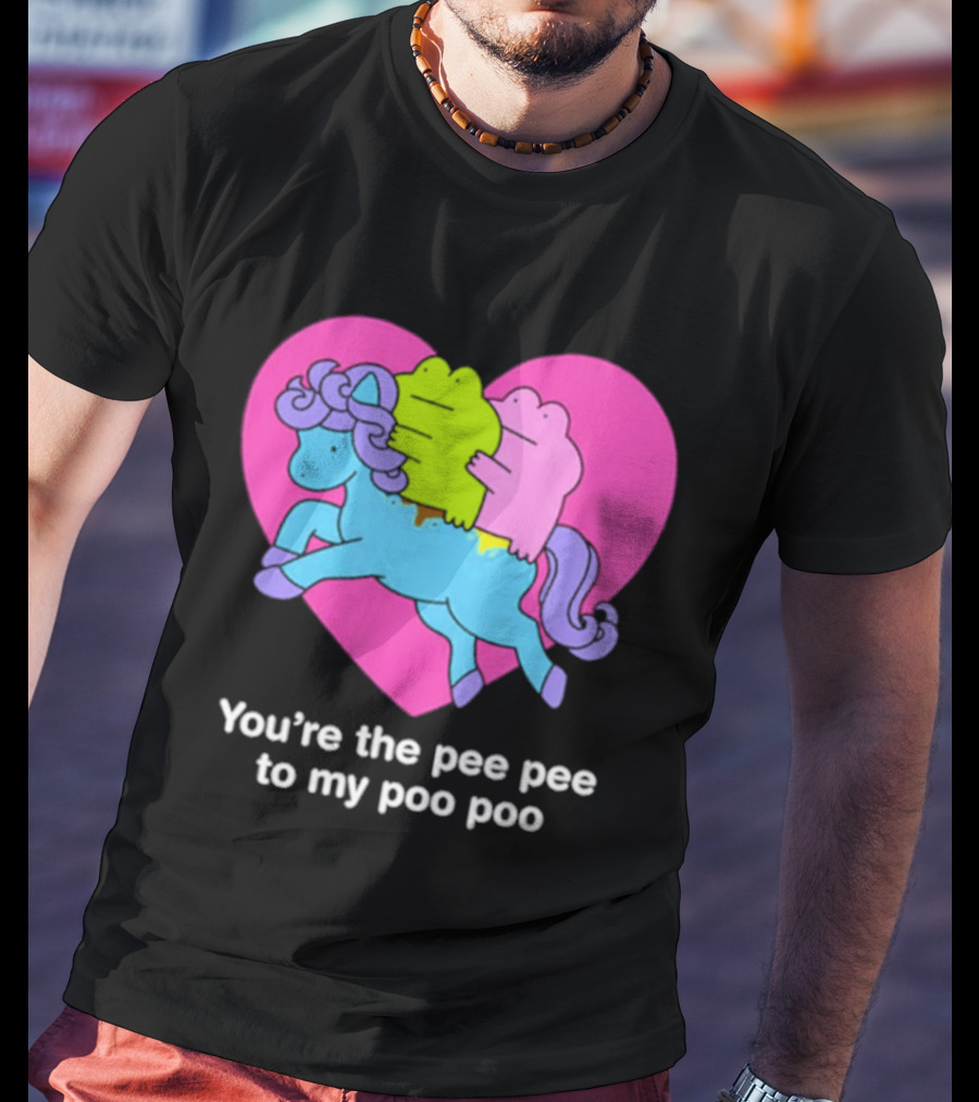 You're The Pee Pee To My Poo Poo Heart Horse T-Shirt