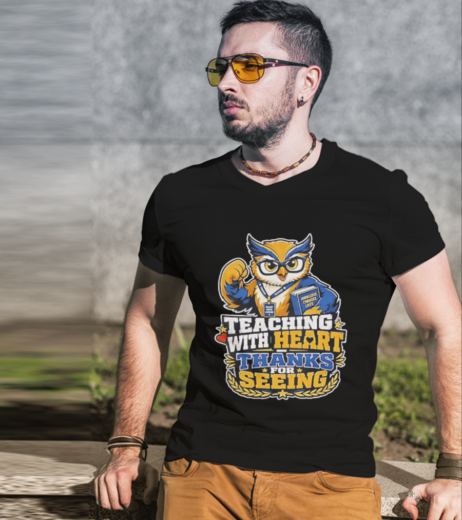 Teaching With Heart Owl Knowledge Changes Lives Thanks For Seeing T-Shirt