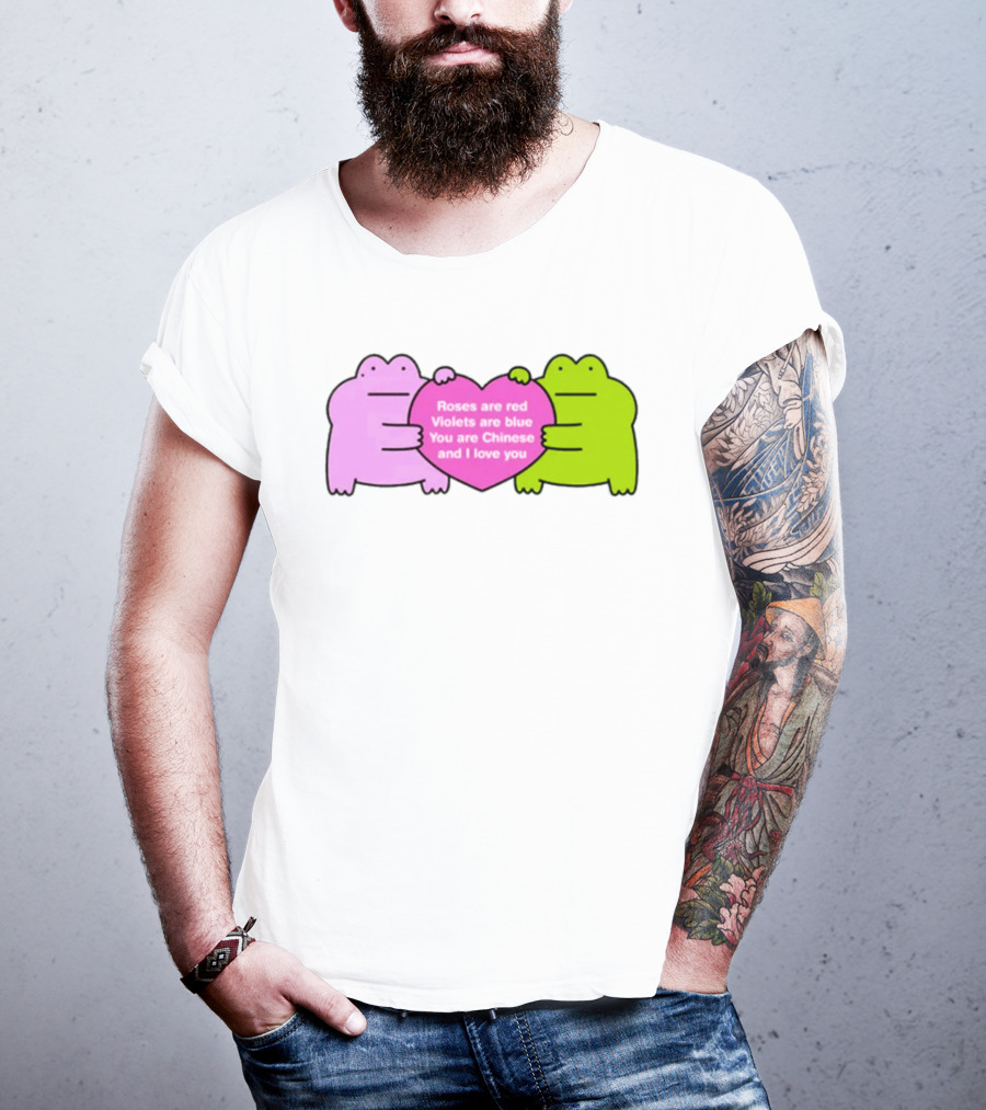 Roses Are Red Violets Are Blue You Are Chinese And I Love You Frog Heart T-Shirt