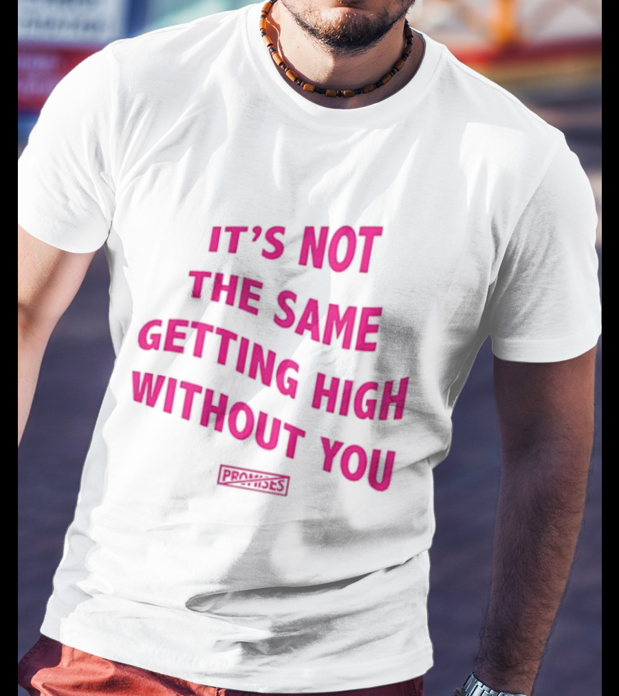 It's Not The Same Getting High Without You Beabadoobee T-Shirt