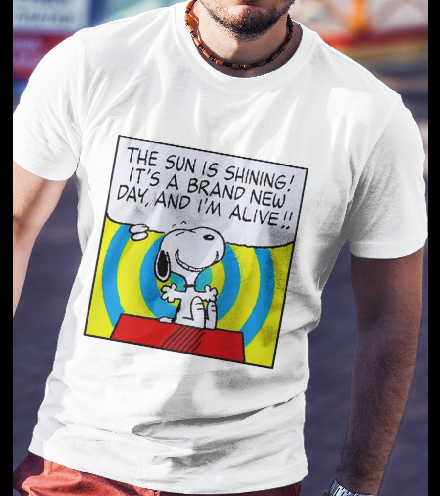 Snoopy The Sun Is Shining It's A Brand New Day And I'm Alive T-Shirt