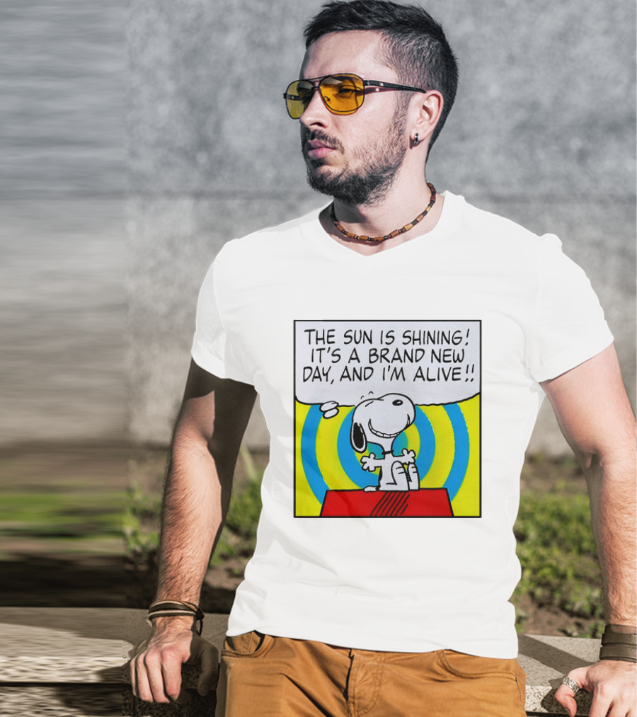Snoopy The Sun Is Shining It's A Brand New Day And I'm Alive T-Shirt
