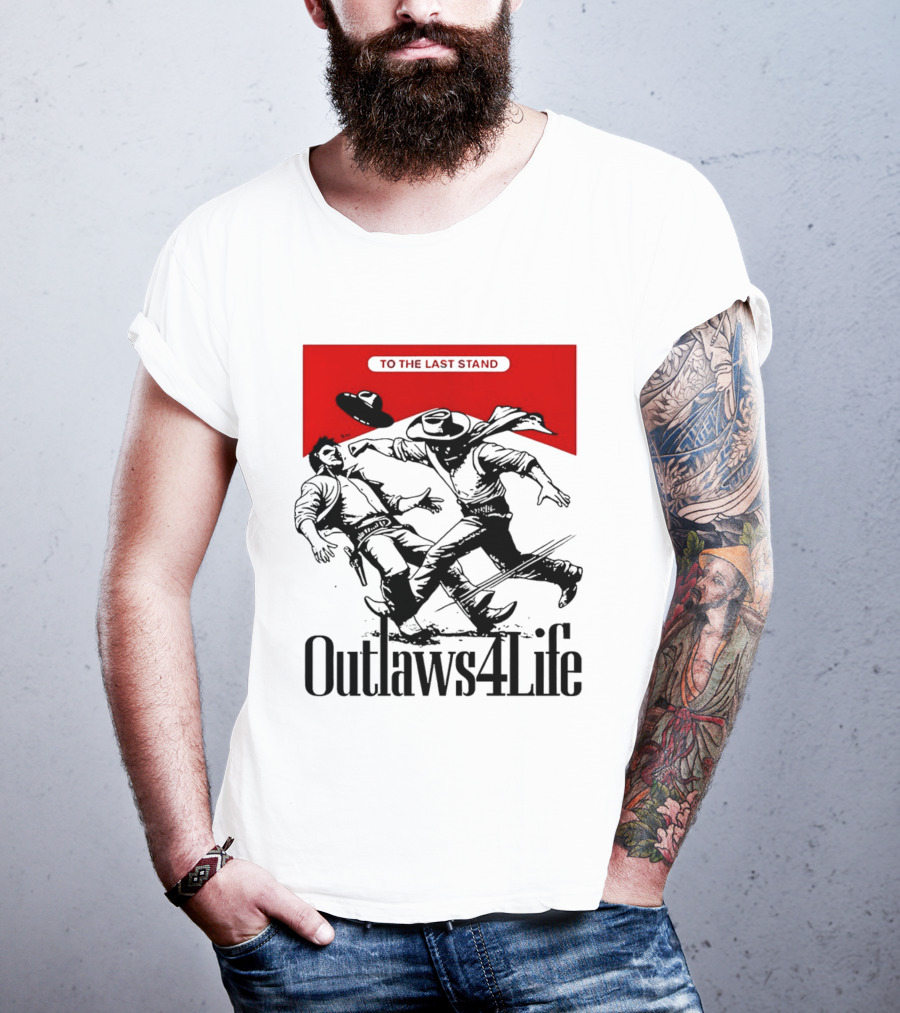 Outlaws4Life To The Last Stand Western Cowboy Showdown T-Shirt