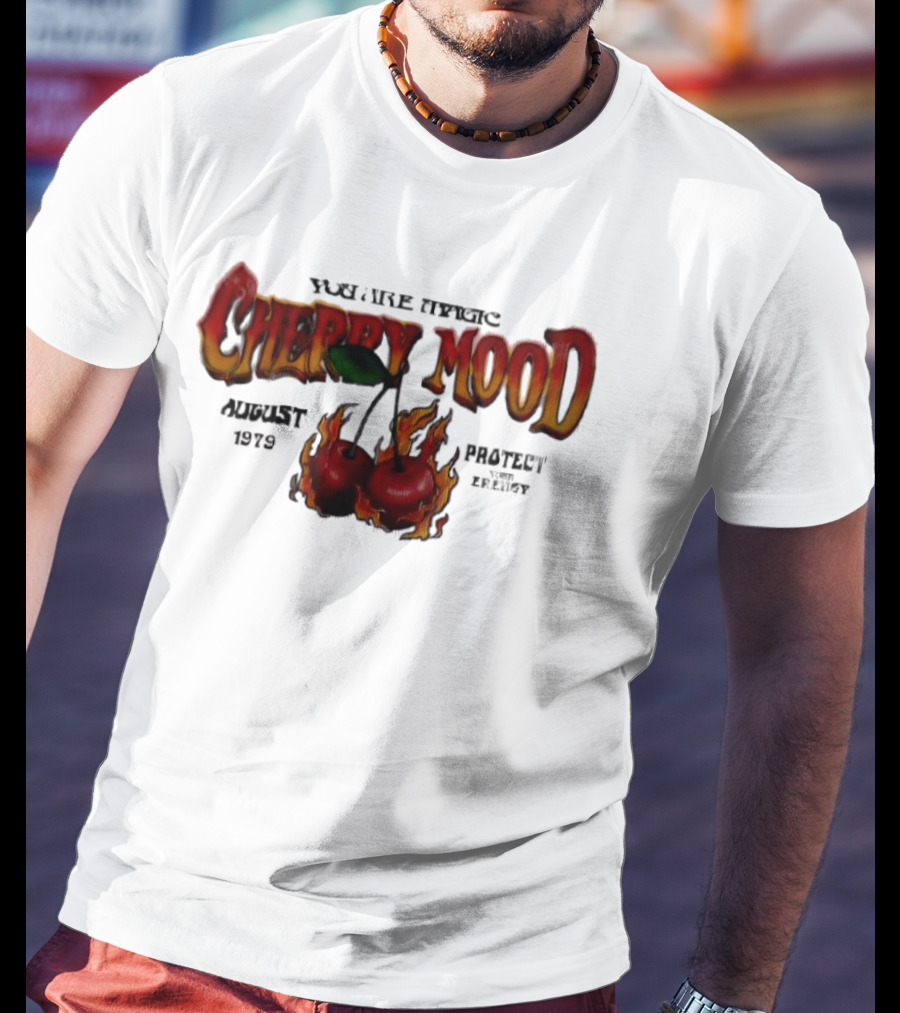 You Are Magic Cherry Mood August 1979 Protect Your Energy Fiery Cherries T-Shirt
