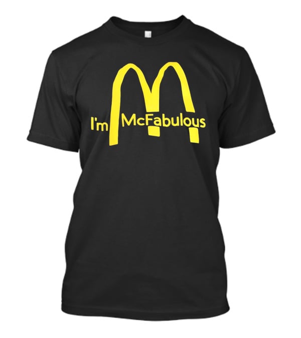 I'm McFabulous McDonald's Iconic Golden Arches T-Shirt