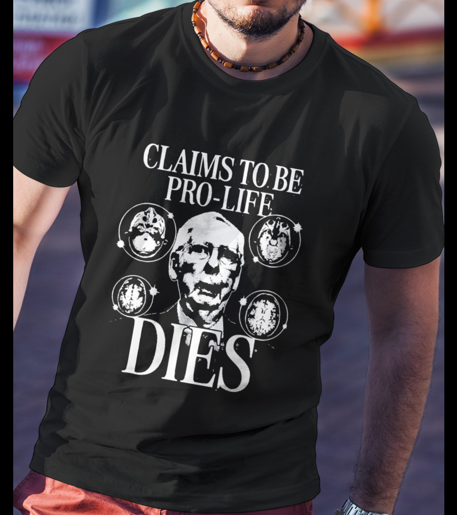 Claims To Be Pro Life Dies Political Meme T-Shirt