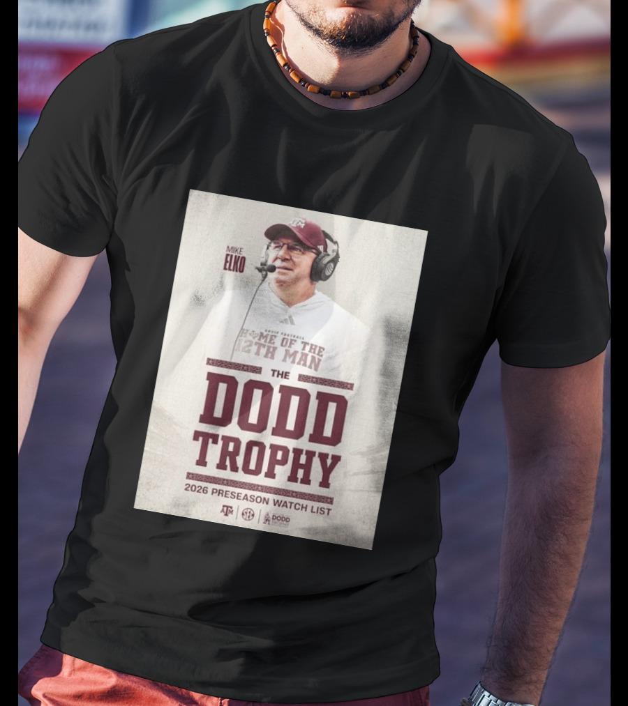Mike Elko Texas A&M Home Of The 12th Man 2026 Dodd Trophy Preseason List T-Shirt