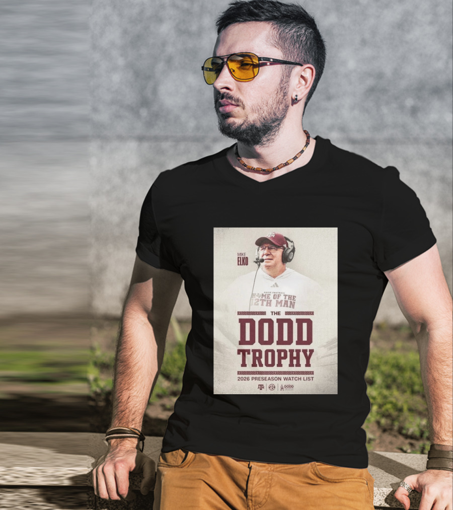 Mike Elko Texas A&M Home Of The 12th Man 2026 Dodd Trophy Preseason List T-Shirt