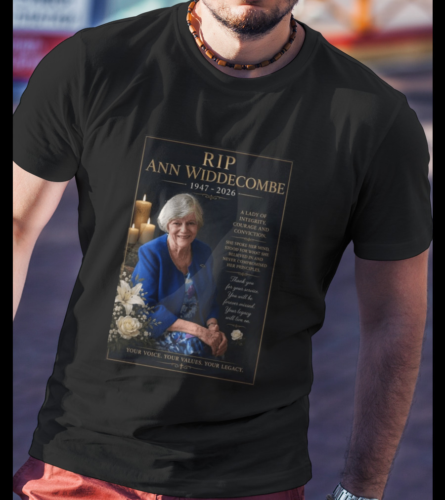 RIP Ann Widdecombe 1947 2026 A Lady Of Integrity Courage And Conviction Your Voice Your Values Your Legacy T-Shirt