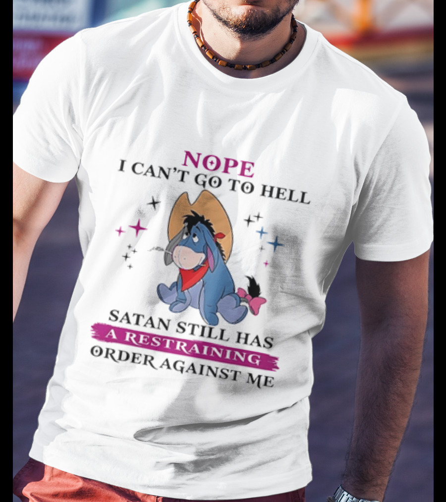 Nope I Can't Go To Hell Eeyore Cowboy Satan Still Has A Restraining Order Against Me T-Shirt